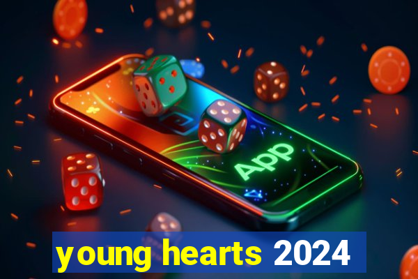 young hearts 2024